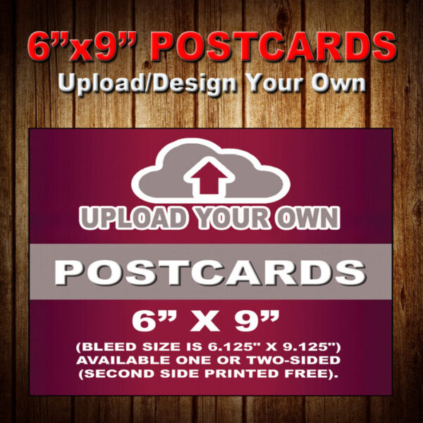 6″ X 9″ POSTCARDS (UPLOAD YOUR OWN)